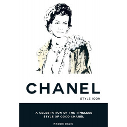 Coco Chanel: Style Icon. A Celebration of the Timeless Style of Coco Chanel