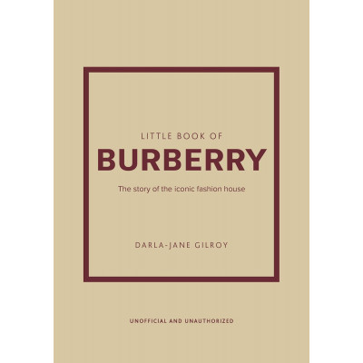 Little Book of Burberry: The Story of the Iconic Fashion House