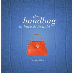 The Handbag: To Have and to Hold