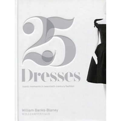 Twenty-five Dresses: Iconic Moments in Twentieth-Century Fashion