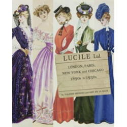 Lucile Ltd.. London, Paris, New York and Chicago. 1890s-1930s