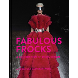 Fabulous Frocks: A Celebration of Dress Design Fabulous Frocks: A Celebration of Dress Design