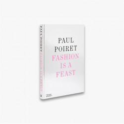 Paul Poiret: Fashion is a Feast