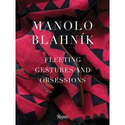 Manolo Blahnik: Fleeting Gestures and Obsessions