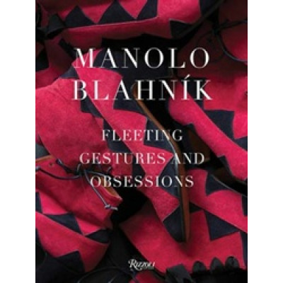 Manolo Blahnik: Fleeting Gestures and Obsessions