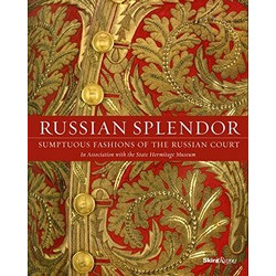 Russian Splendor: Sumptuous Fashions of the Russian Court
