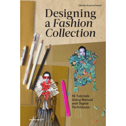 How to Design a Fashion Collection: 16 Creations, 16 Techniques
