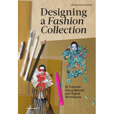How to Design a Fashion Collection: 16 Creations, 16 Techniques