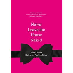 Never Leave the House Naked