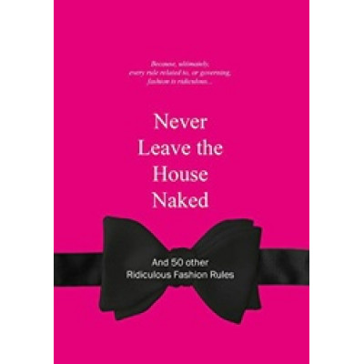 Never Leave the House Naked