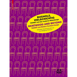Bugholz, vielschichtig / Bentwood and Beyond – Thonet and Modern Furniture Design