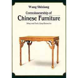 Connoisseurship of Chinese Furniture: Ming and Early Qing Dynasties