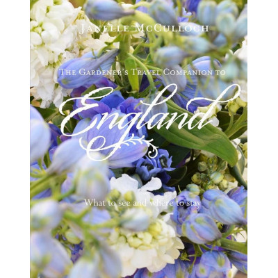The Gardener's Guide to England: The Botanical Lover's Travel Companion