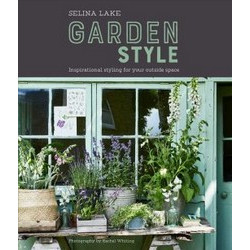 Selina Lake: Garden Style: Inspirational Styling for your Outside Space