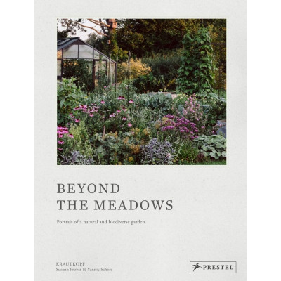 Beyond the Meadows: Portrait of a Natural and Biodiverse Garden by Krautkopf