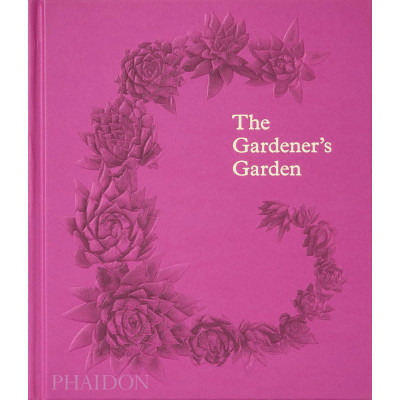 The Gardener's Garden: Inspiration Across Continents and Centuries