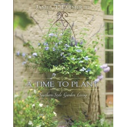 Time to Plant: Southern-Style Garden Living