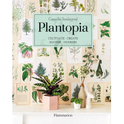 Plantopia: Cultivate - Create - Soothe - Nourish