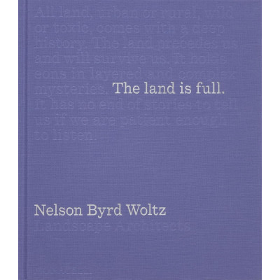 The Land Is Full: Nelson Byrd Woltz Landscape Architects
