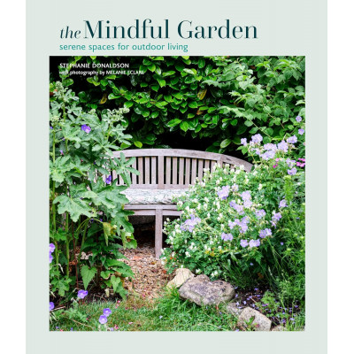 The Mindful Garden: Serene spaces for outdoor living