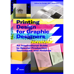 Printing Design for Graphic Designers: An Inspirational Guide to Special Production Techniques and Finishes
