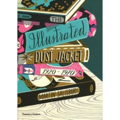 The Illustrated Dust Jacket 1920-1970 The Illustrated Dust Jacket 1920-1970