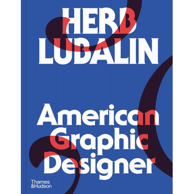 Herb Lubalin: American Graphic Designer