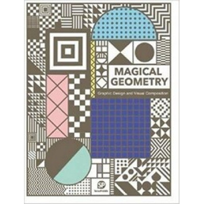Magical Geometry: Graphic Design And Visual Composition