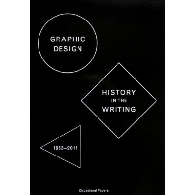 Graphic Design History In The Writing 1983-2011