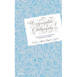 Copperplate Calligraphy: From the First Steps to Mastering Pointed Pen
