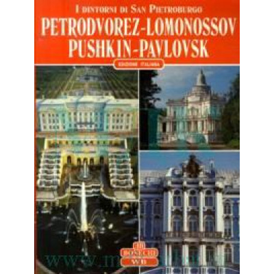 I dintorni di San Pietroburgo. Petrodvorez-Lomonossov-Pushkin-Pavlovsk