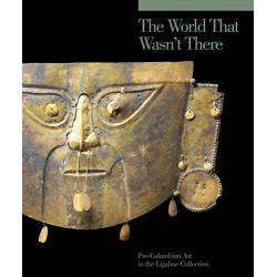 The World That Wasn't There: Pre-Columbian Art