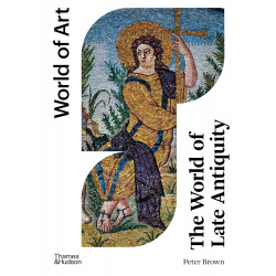The World of Late Antiquity: 150-750 CE (World of Art)