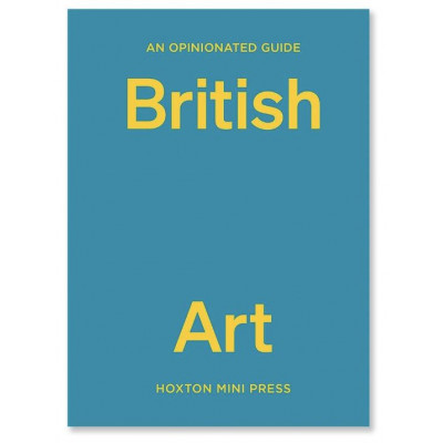 An Opinionated Guide British Art