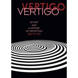 Vertigo: Op Art and a History of Deception 1520 to 1970