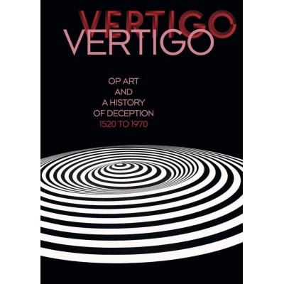 Vertigo: Op Art and a History of Deception 1520 to 1970