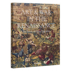 Art & War in the Renaissance: The Battle of Pavia Tapestries