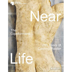 Near Life: The Gipsformerei - 200 Years of Casting Plaster