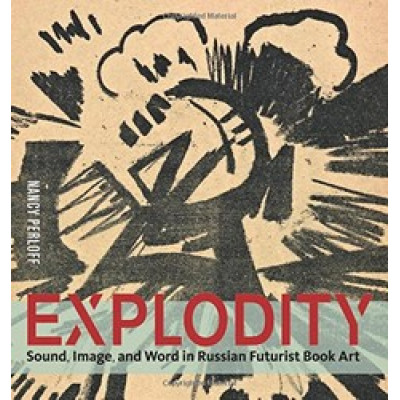 Explodity: Sound, Image, and Word in Russian Futurist Book Art