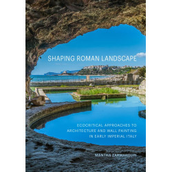 Shaping Roman Landscape: Ecocritical Approaches to Architecture and Wall Painting in Early Imperial Italy