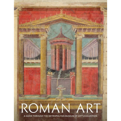 Roman Art: A Guide through The Metropolitan Museum of Art's Collection (Уценка)