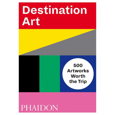 Destination Art: 500 Artworks Worth the Trip (Уценка)