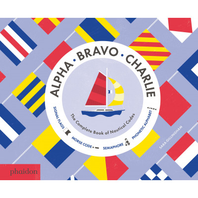 Alpha, Bravo, Charlie: The Complete Book of Nautical Codes (Уценка)
