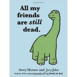All My Friends Are Still Dead