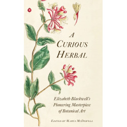 A Curious Herbal: Elizabeth Blackwell's Pioneering Masterpiece of Botanical Art