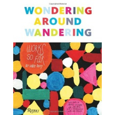 Wondering Around Wandering: Works So Far by Mike Perry (Уценка)