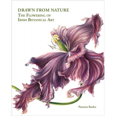 Drawn From Nature: The Flowering of Irish Botanical Art