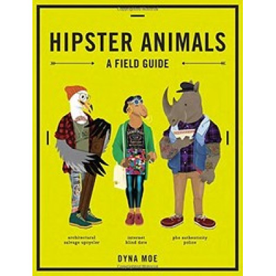 Hipster Animals: A Field Guide