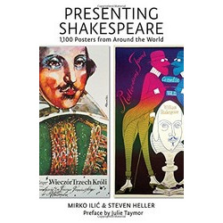 Presenting Shakespeare: 1,100 Posters from Around the World