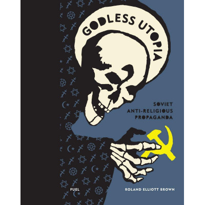 Godless Utopia: Soviet Anti-Religious Propaganda